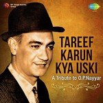 Tareef Karun Kya Uski - A Tribute to O.P. Nayyar - Ashok Kumar Song Download